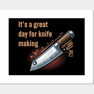 It's a Great Day for Knife Making - Knife enthusiast - I love knife - Chef's knife Posters and Art